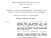 PERATURAN PEMERINTAH REPUBLIK INDONESIA NOMOR 4 TAHUN 2010 TENTANG PERUBAHAN ATAS PERATURAN PEMERINTAH NOMOR 28 TAHUN 2000 TENTANG USAHA DAN PERAN MASYARAKAT JASA KONSTRUKSI