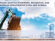 PERCEPATAN ADAPTASI KONSTRUKSI, REHABILITASI, DAN PEMELIHARAAN INFRASTRUKTUR DI ERA NEW NORMAL