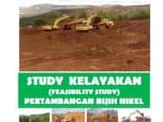 STUDY KELAYAKAN (FEASIBILITY STUDY) PERTAMBANGAN BIJIH NIKEL