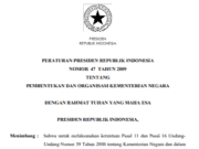 PERATURAN PRESIDEN REPUBLIK INDONESIA NOMOR 47 TAHUN 2009 TENTANG PEMBENTUKAN DAN ORGANISASI KEMENTERIAN NEGARA