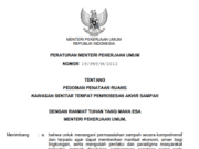 PERATURAN MENTERI PEKERJAAN UMUM NOMOR 19/PRT/M/2012/PRT/M/2011 TENTANG PEDOMAN PENATAAN RUANG KAWASAN SEKITAR TEMPAT PEMROSESAN AKHIR SAMPAH