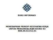BUKU INFORMASI MENERAPKAN PRINSIP KESEHATAN KERJA UNTUK MENGENDALIKAN RISIKO K3 KKK.00.02.012.01