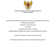 PERATURAN MENTERI PEKERJAAN UMUM DAN PERUMAHAN RAKYAT REPUBLIK INDONESIA NOMOR: 03/PRT/M/2019 TENTANG ORGANISASI DAN TATA KERJA KEMENTERIAN PEKERJAAN UMUM DAN PERUMAHAN RAKYAT