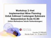 Implementasi Mine Planning Untuk Estimasi Cadangan Batubara Berpandukan Kode KCMI (Untuk Mahasiswa Teknik Pertambangan)