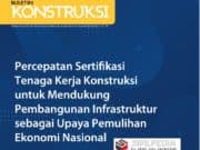 Percepatan Sertifikasi Tenaga Kerja Konstruksi untuk Mendukung Pembangunan Infrastruktur sebagai Upaya Pemulihan Ekonomi Nasional