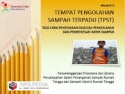 TEMPAT PENGOLAHAN SAMPAH TERPADU (TPST) _TATA CARA PENYEDIAAN FASILITAS PENGOLAHAN DAN PEMROSESAN AKHIR SAMPAH