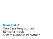 Buku Jilid IA Tata Cara Penyusunan Rencana Induk Sistem Drainase Perkotaan