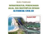 Buku Panduan Infrastruktur, Perencanaan Jalan dan Masterplan dengan Autodesk Civil 3D