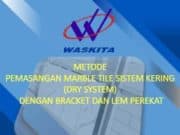 METODE PEMASANGAN MARBLE TILE SISTEM KERING (DRY SYSTEM) DENGAN BRACKET DAN LEM PEREKAT