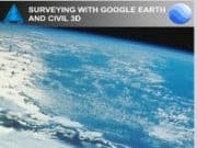Surveying With Google Earth and Civil 3D