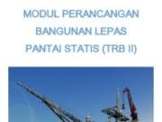 MODUL PERANCANGAN BANGUNAN LEPAS PANTAI STATIS (TRB II)