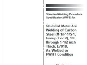 Standard Welding Procedure Specification (WPS) Shielded Metal Arc Welding of Carbon Steel (M-1/P-1/S-1, Group 1 or 2) 1/8 through 1-1/2 inch Thick, E7018 As Welded or PWHT Condition