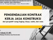PENGENDALIAN KONTRAK KERJA JASA KONSTRUKSI dari perspektif ruang lingkup, biaya, waktu, dan mutu