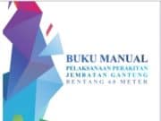 Buku Manual Pelaksanaan Perakitan Jembatan Gantung Bentang 60 Meter