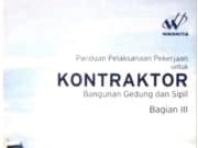 Panduan Pelaksanaan Pekerjaan untuk Kontraktor Bangunan Gedung dan Sipil Bagian III