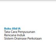 Buku Jilid IA Tata Cara Penyusunan Rencana Induk Sistem Drainase Perkotaan
