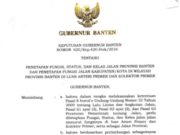 Keputusan Gubernur Tentang Penetapan Fungsi, Status dan Kelas Jalan Provinsi Banten dan Penetapa Fungsi Jalan Kabupaten/Kota diwilayah Provinsi Banten diluar Arteri Primer dan Kolektor Primer