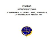 Standar Spesifikasi Teknis Kostruksi Jalan Rel, Sipil, Jembatan dan Bangunan Kereta Api