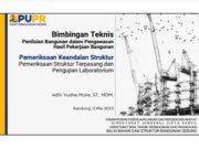 Bimbingan Teknis Penilaian Bangunan dalam Pengawasan Hasil Pekerjaan Bangunan Pemeriksaan Keandalan Struktur Pemeriksaan Struktur Terpasang dan Pengujian Laboratorium