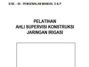 PELATIHAN AHLI SUPERVISI KONSTRUKSI JARINGAN IRIGASI _PENGENALAN MANUAL O & P