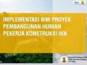 IMPLEMENTASI BIM PROYEK PEMBANGUNAN HUNIAN PEKERJA KONSTRUKSI IKN