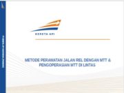 METODE PERAWATAN JALAN REL DENGAN MTT & PENGOPERASIAN MTT DI LINTAS