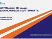 PERAWATAN JALAN REL dengan MENGGUNAKAN MESIN MULTI TEMPER TIE (MTT)