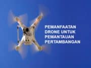 PEMANFAATAN DRONE UNTUK PEMANTAUAN PERTAMBANGAN