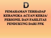 Pemahaman Terhadap Kerangka Acuan Kerja/ Personil dan Fasilitas Pendukung dari PPK