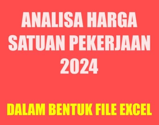 ANALISA HARGA SATUAN PEKERJAAN (AHSP) TERBARU 2024 DALAM BENTUK EXCEL