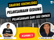 Sharing Knowledge Pelaksanaan Gedung : Pelaksanaan dari Sisi Owner