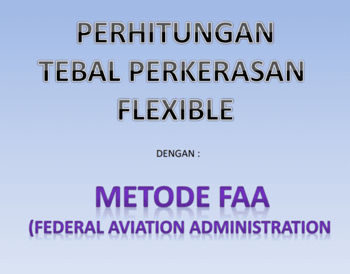 PERHITUNGAN TEBAL PERKERASAN FLEXIBLE DENGAN METODE FAA (FEDERAL AVIATION ADMINISTRATION)