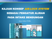 KAJIAN KONSEP AIR-LOCK SYSTEM SEBAGAI PENGATUR ALIRAN PADA INTAKE BENDUNGAN