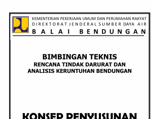 BIMBINGAN TEKNIS RENCANA TINDAK DARURAT DAN ANALISIS KERUNTUHAN BENDUNGAN – KONSEP PENYUSUNAN RENCANA TINDAK DARURAT
