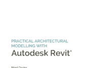 PRACTICAL ARCHITECTURAL MODELLING WITH AUTODESK REVIT