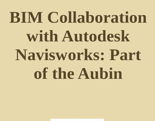 BIM Collaboration with Autodesk Navisworks – Part of the Aubin