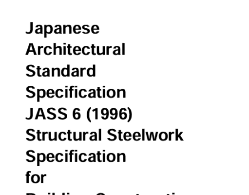 Japanese Architectural Standard Specification JASS 6 (1996) – Structural Steelwork Specification for Building Construction
