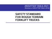 ANSI/ITSDF B56.6-2021 (Revision of ANSI/ITSDF B56.6-2016) – SAFETY STANDARD FOR ROUGH TERRAIN FORKLIFT TRUCKS
