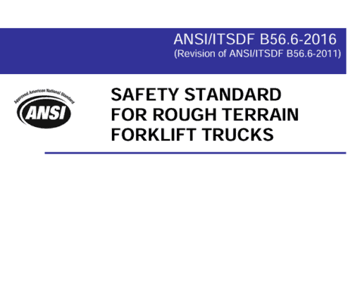 ANSI/ITSDF B56.6-2016 (Revision of ANSI/ITSDF B56.6-2011) SAFETY STANDARD FOR ROUGH TERRAIN FORKLIFT TRUCKS