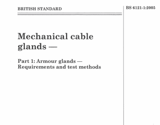 BS 6121-1:2005 Mechanical Cable Glands – Part 1 : Armor Glands – Requirements and Test Method