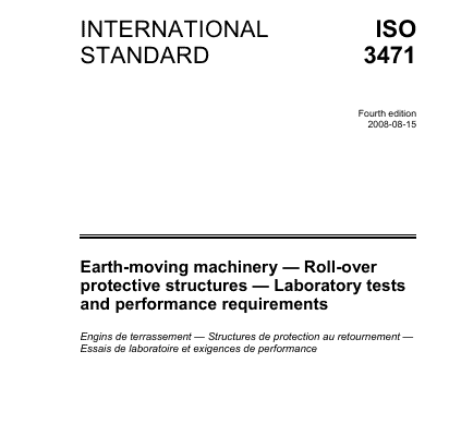 ISO 3471-2008 Earth-Moving Machinery – Roll-Over Protective Structures – Laboratory Tests and Performance Requirements