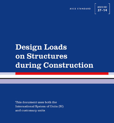 ASCE 37-14 SEI Design Loads on Structures during Construction