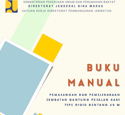 BUKU MANUAL PEMASANGAN DAN PEMELIHARAAN JEMBATAN GANTUNG PEJALAN KAKI JEMBATAN GANTUNG PEJALAN KAKI TIPERIGID BENTANG 60 M