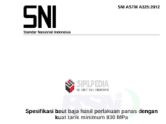 SNI ASTM A325:2012 Spesifikasi Baut Baja hasil perlakuan Panas dengan Kuat Tarik minimum 830 MPa