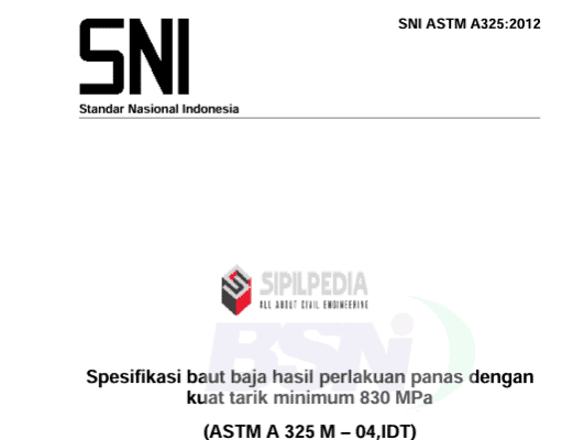 SNI ASTM A325:2012 Spesifikasi Baut Baja hasil perlakuan Panas dengan Kuat Tarik minimum 830 MPa
