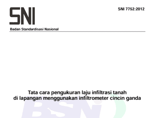 SNI 7752-2012 Tata Cara Pengukuran Laju Infiltrasi Tanah di Lapangan menggunakan Infiltrometer Cicin Ganda