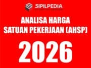 ANALISA HARGA SATUAN PEKERJAAN (AHSP) TERBARU 2026 DALAM BENTUK EXCEL