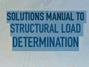 SOLUTIONS MANUAL TO STRUCTURAL LOAD DETERMINATION