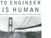 To Engineer is Human – The Role of Failure in Successful Design