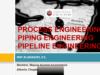 PROCESS ENGINEERING – PIPING ENGINEERING – PIPELINE ENGINEERING